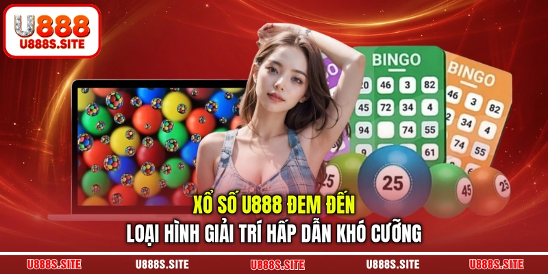 Xổ số U888 đem đến loại hình giải trí hấp dẫn khó cưỡng Xổ số U888 đem đến loại hình giải trí hấp dẫn khó cưỡng
