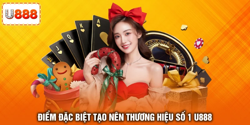 Điểm đặc biệt tạo nên thương hiệu số 1 U888 Điểm đặc biệt tạo nên thương hiệu số 1 U888